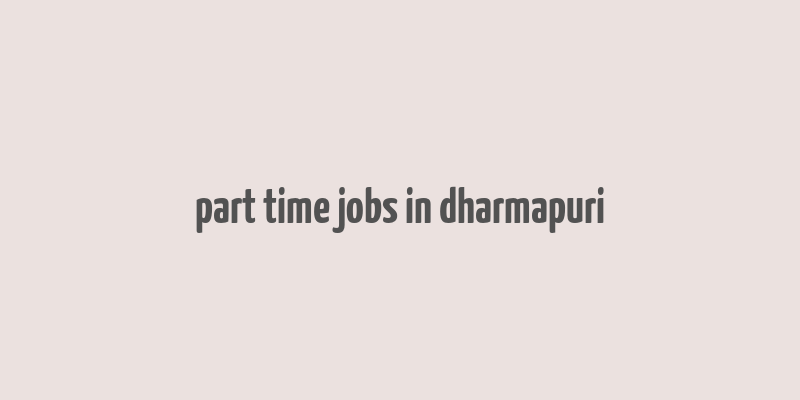 part time jobs in dharmapuri