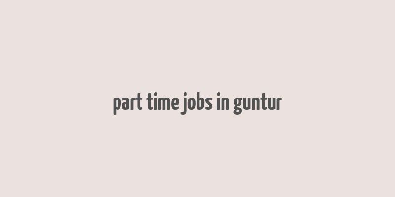 part time jobs in guntur