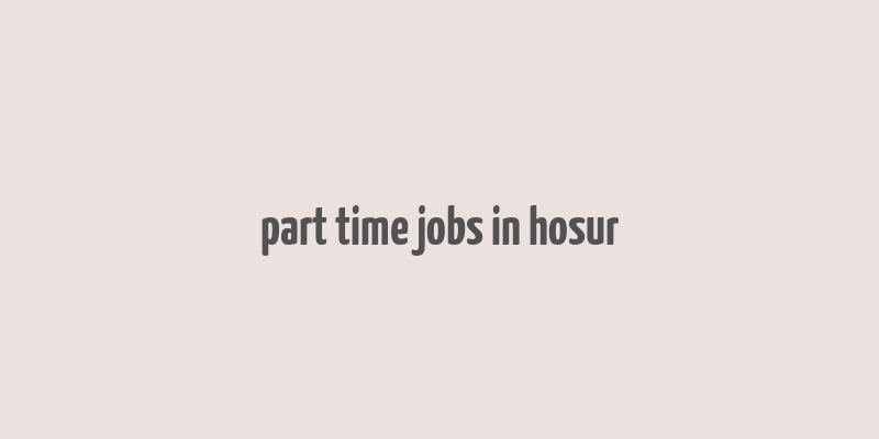 part time jobs in hosur