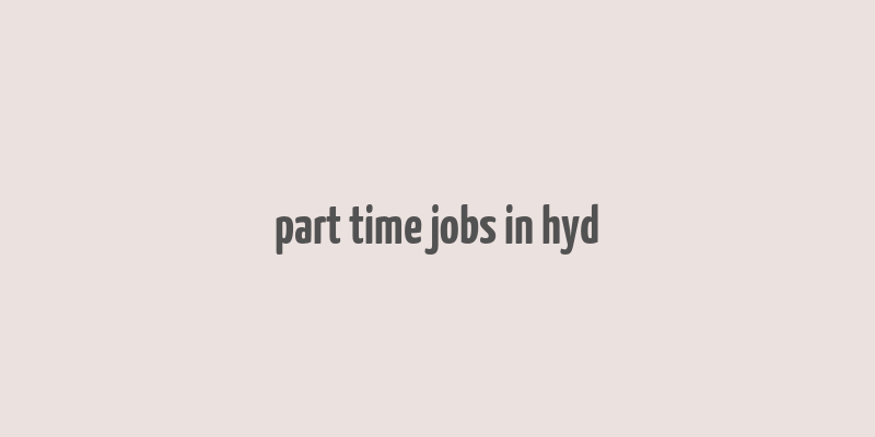 part time jobs in hyd