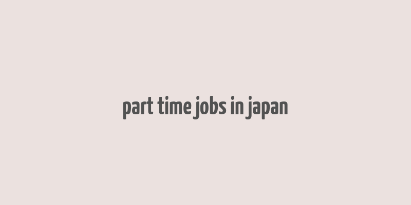 part time jobs in japan