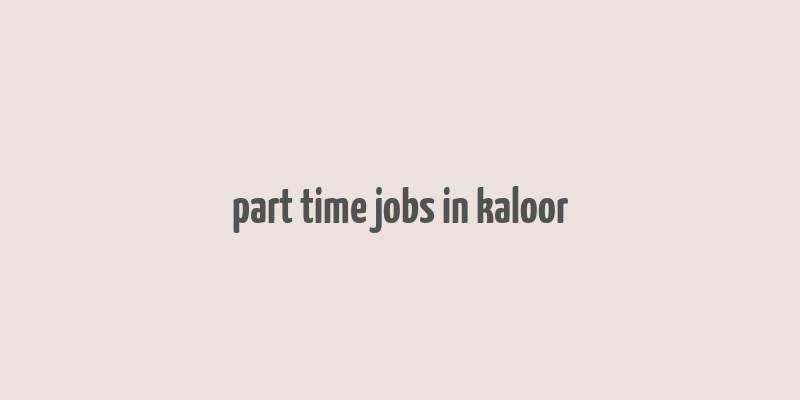 part time jobs in kaloor