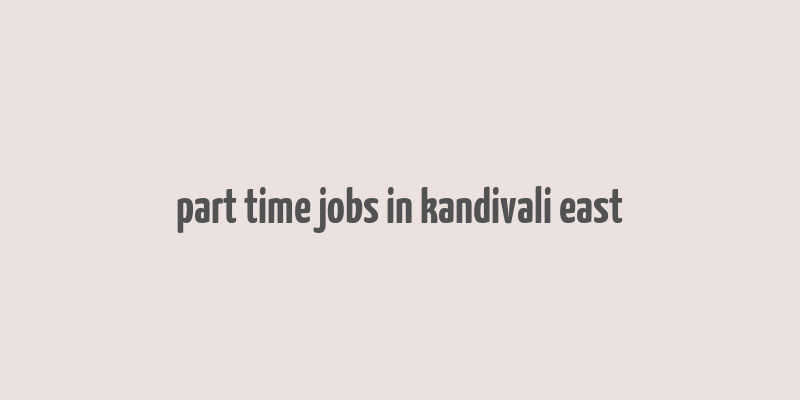 part time jobs in kandivali east