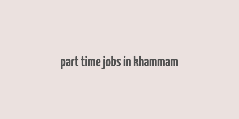 part time jobs in khammam