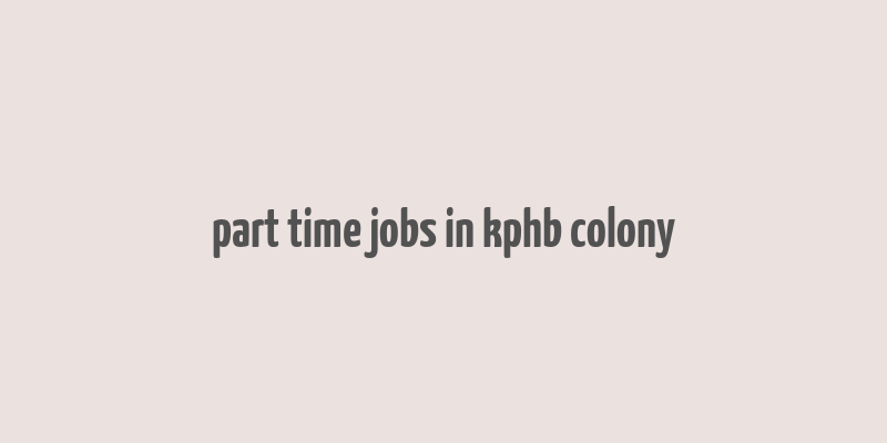 part time jobs in kphb colony