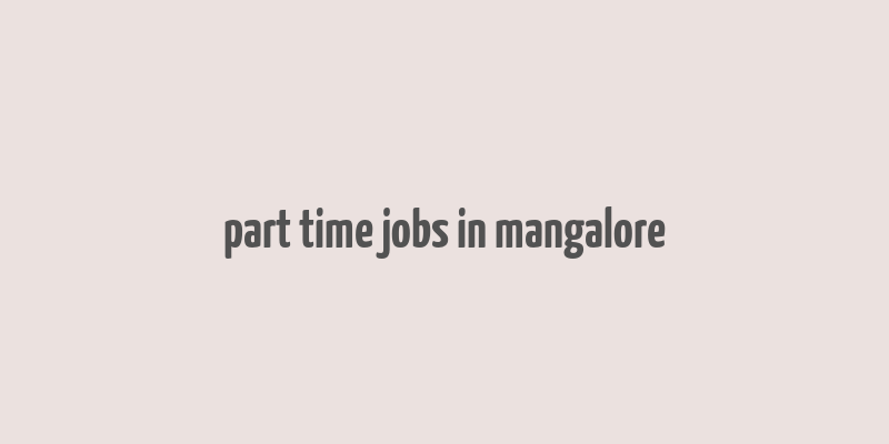 part time jobs in mangalore