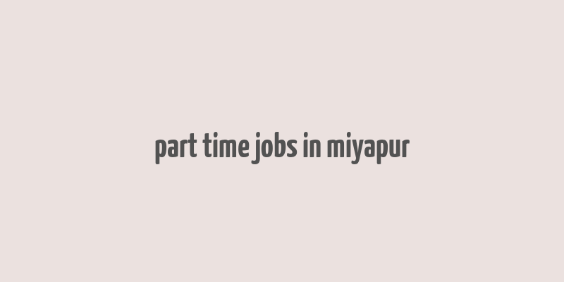 part time jobs in miyapur