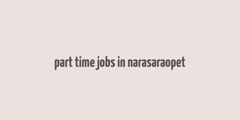 part time jobs in narasaraopet