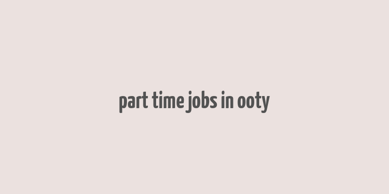 part time jobs in ooty