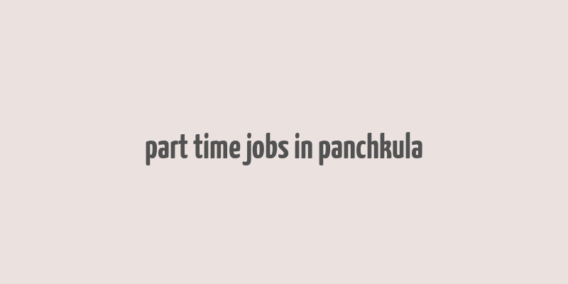 part time jobs in panchkula