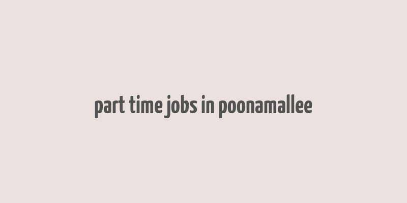 part time jobs in poonamallee