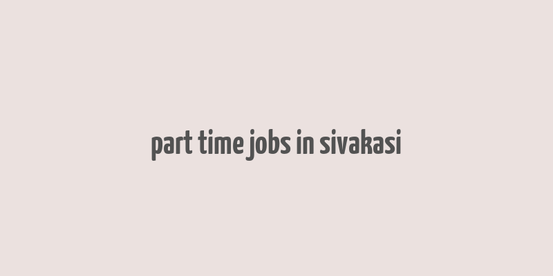 part time jobs in sivakasi