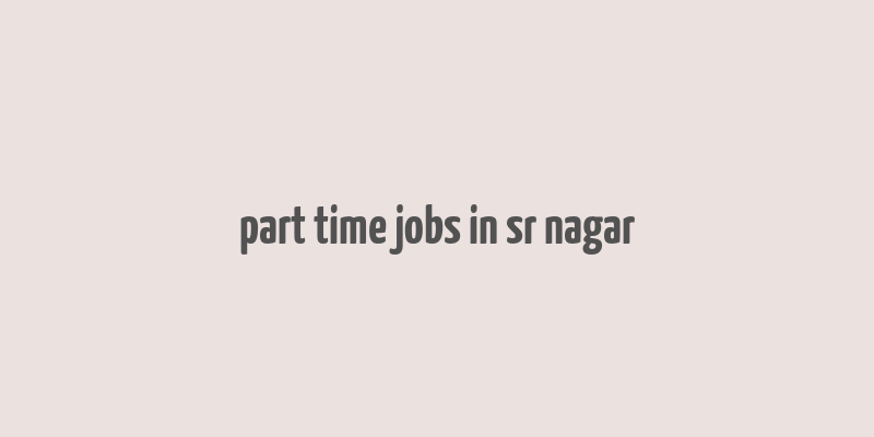 part time jobs in sr nagar