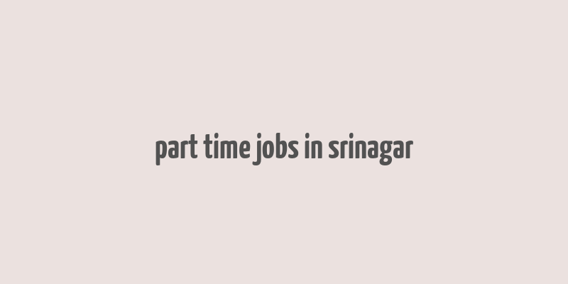 part time jobs in srinagar