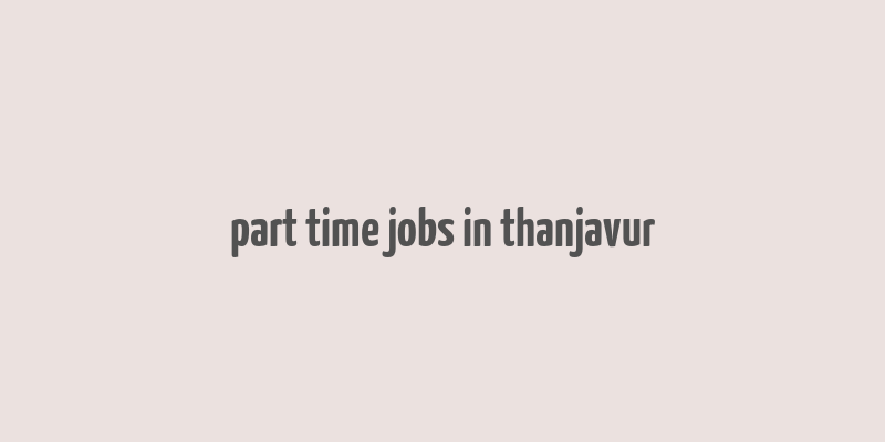 part time jobs in thanjavur