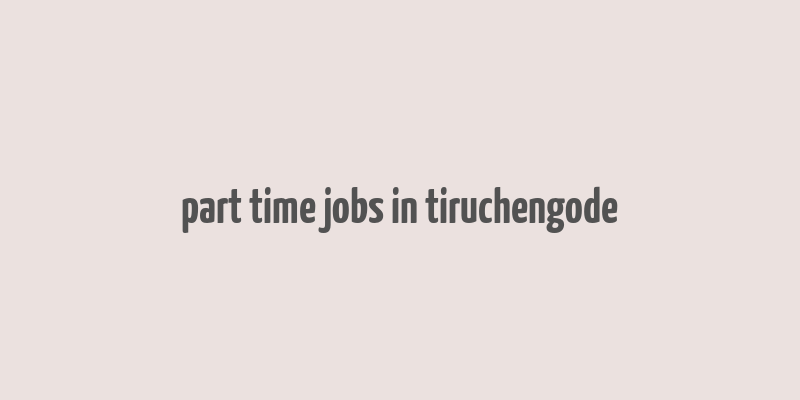 part time jobs in tiruchengode