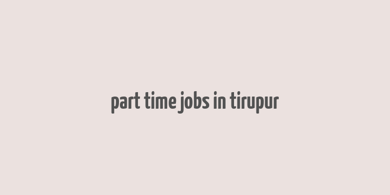 part time jobs in tirupur