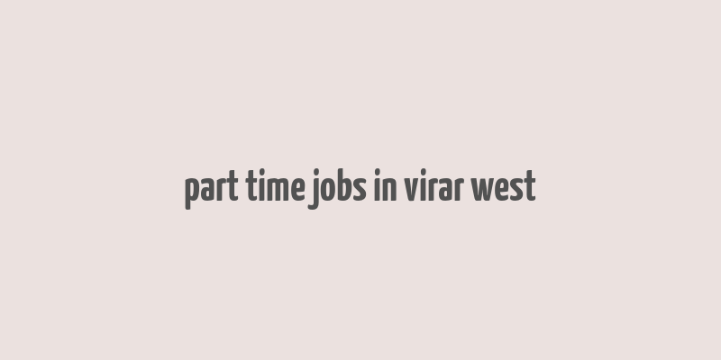 part time jobs in virar west