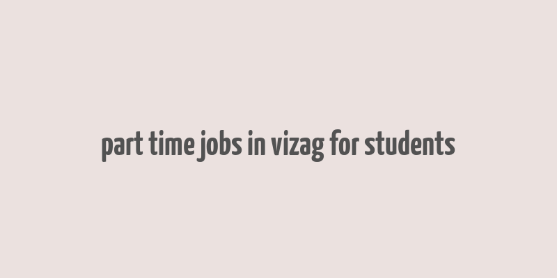 part time jobs in vizag for students