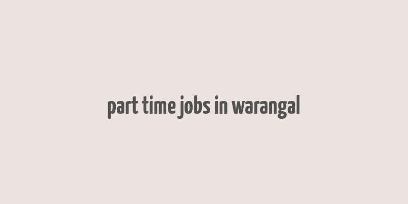 part time jobs in warangal