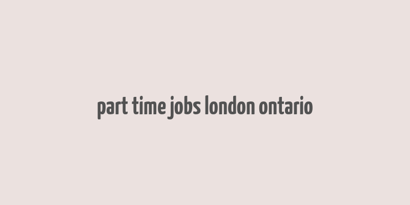 part time jobs london ontario