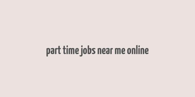 part time jobs near me online