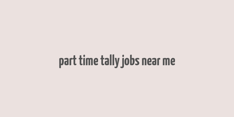 part time tally jobs near me