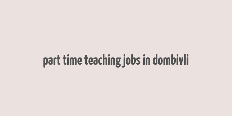 part time teaching jobs in dombivli