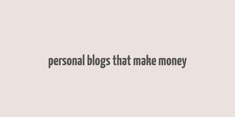 personal blogs that make money