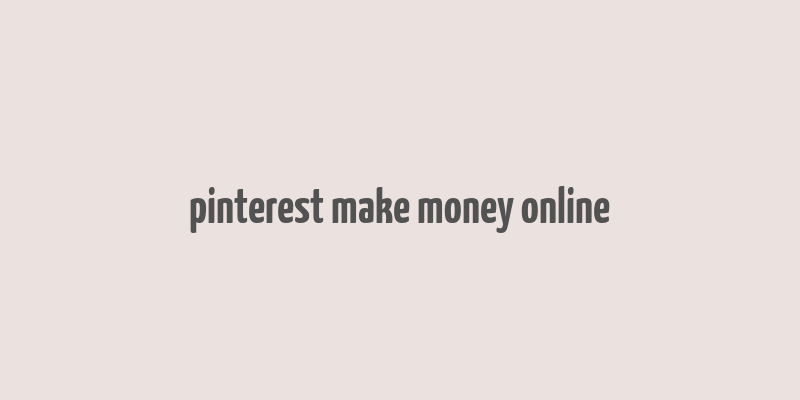 pinterest make money online