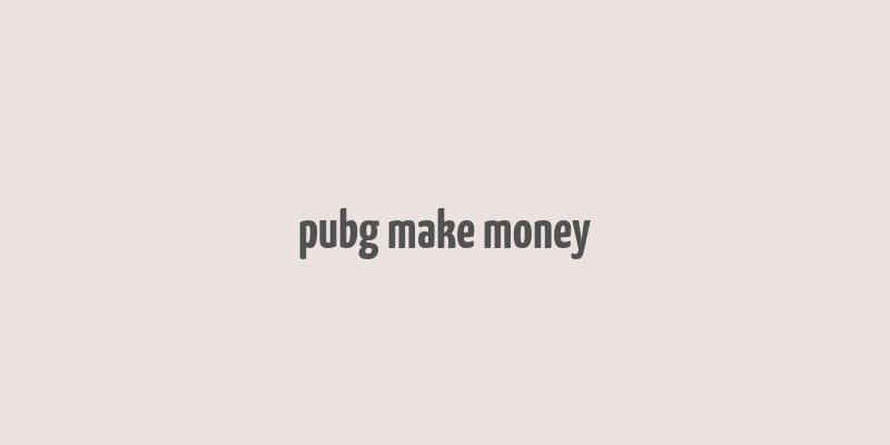 pubg make money