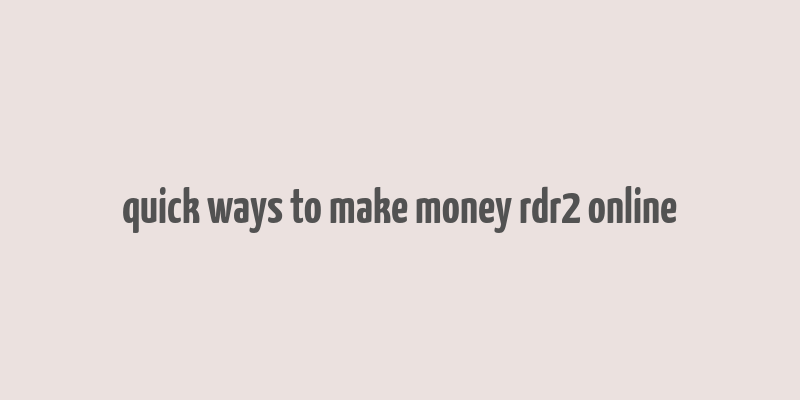 quick ways to make money rdr2 online