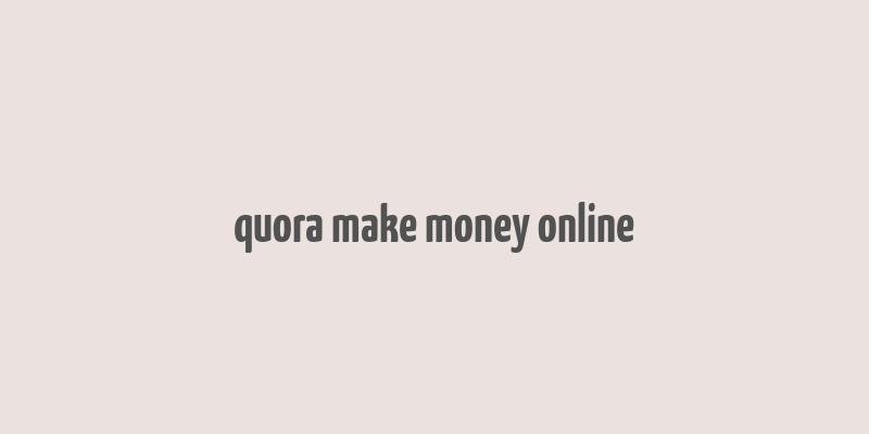 quora make money online