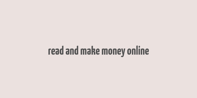 read and make money online