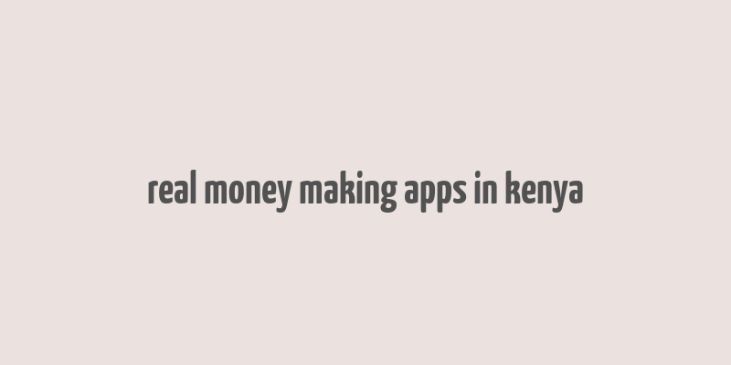 real money making apps in kenya