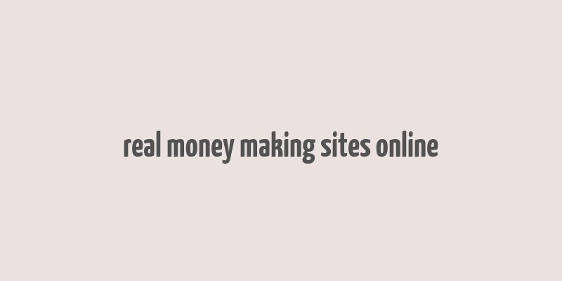 real money making sites online