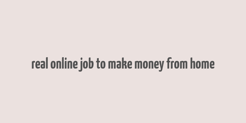 real online job to make money from home