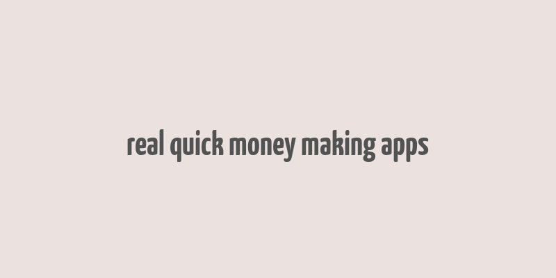 real quick money making apps