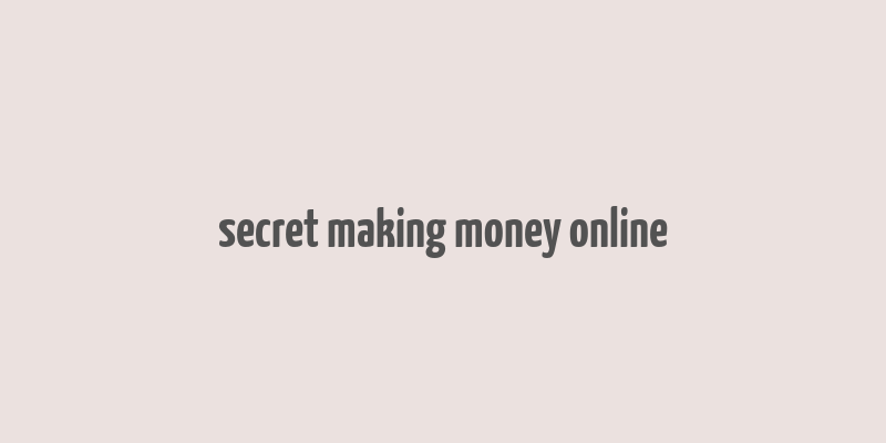 secret making money online