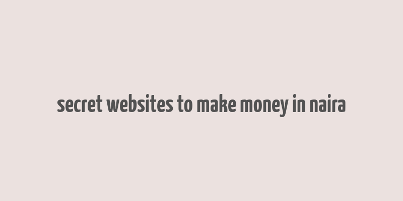 secret websites to make money in naira