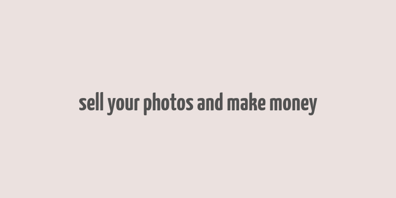 sell your photos and make money