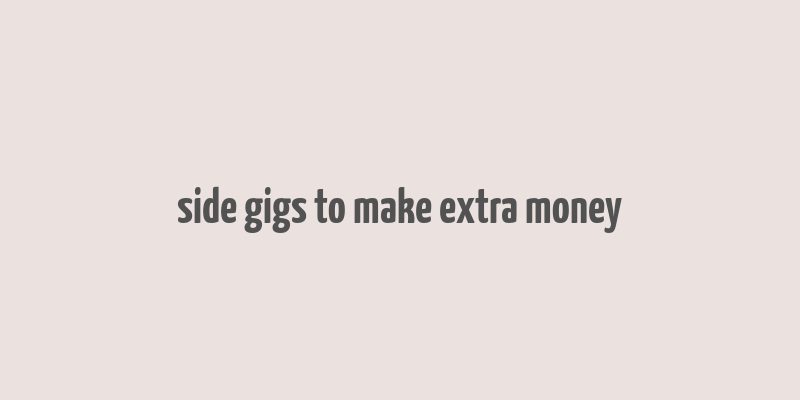 side gigs to make extra money