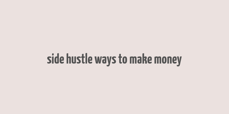 side hustle ways to make money