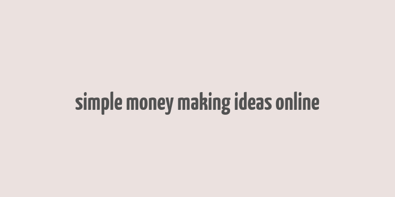 simple money making ideas online