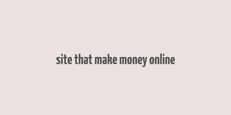 site that make money online