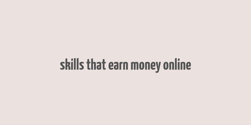 skills that earn money online