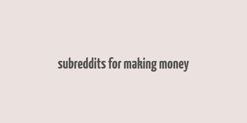 subreddits for making money