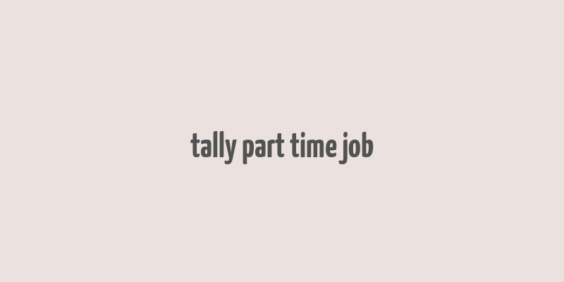 tally part time job