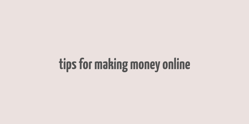 tips for making money online