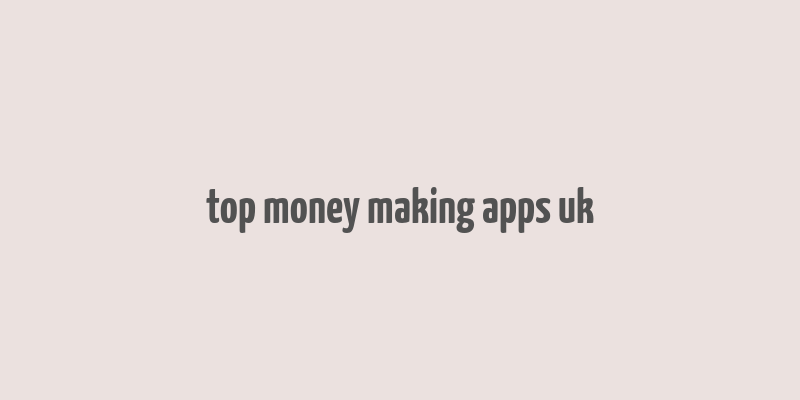 top money making apps uk